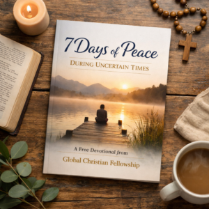 7 Days of Peace During Uncertain Times A Free Devotional from Global Christian Fellowship