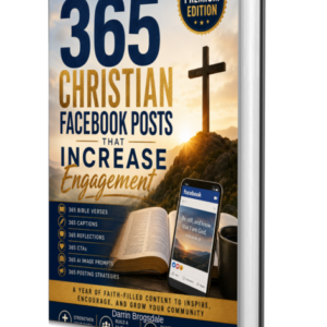 365 High-Engagement Christian Facebook Posts Designed to Increase Comments, Shares, and Reach