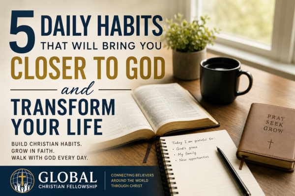 5 Daily Habits That Will Bring You Closer to God and Transform Your Life